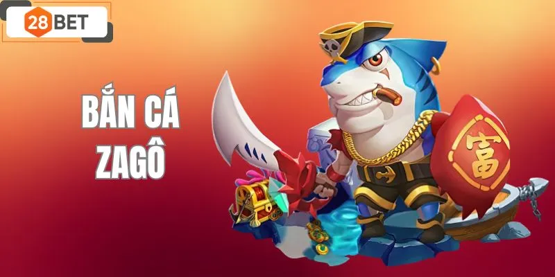 Bắn Cá Zagô - Săn Cá Liền Tay, Nhận Thưởng Đã Tại 28BET