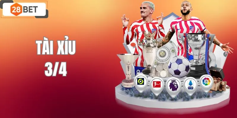 Kèo Tài Xỉu 3/4 - Tỷ Lệ Cạnh Tranh, Quà Hấp Dẫn Tại 28BET